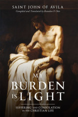 My Burden Is Light: Suffering and Consolation in the Christian Life